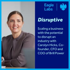 Carolyn Hicks_Disruptive Podcast_Barclays Eagle Labs